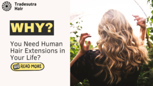 Why You Need Human Hair Extensions in Your Life? – Tradesutra Hair